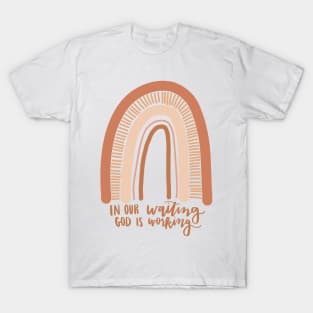 in our waiting God is working christian quote boho rainbow T-Shirt